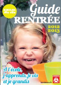 Les enfants à l'école maternelle et élémentaire : Le guide de la rentrée 2012-2013. Publié le 06/09/12. Bordeaux